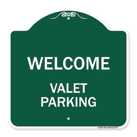 Signmission Designer Series Sign-Welcome Valet Parking, Green & White Aluminum Sign, 18" x 18", GW-1818-22704 A-DES-GW-1818-22704